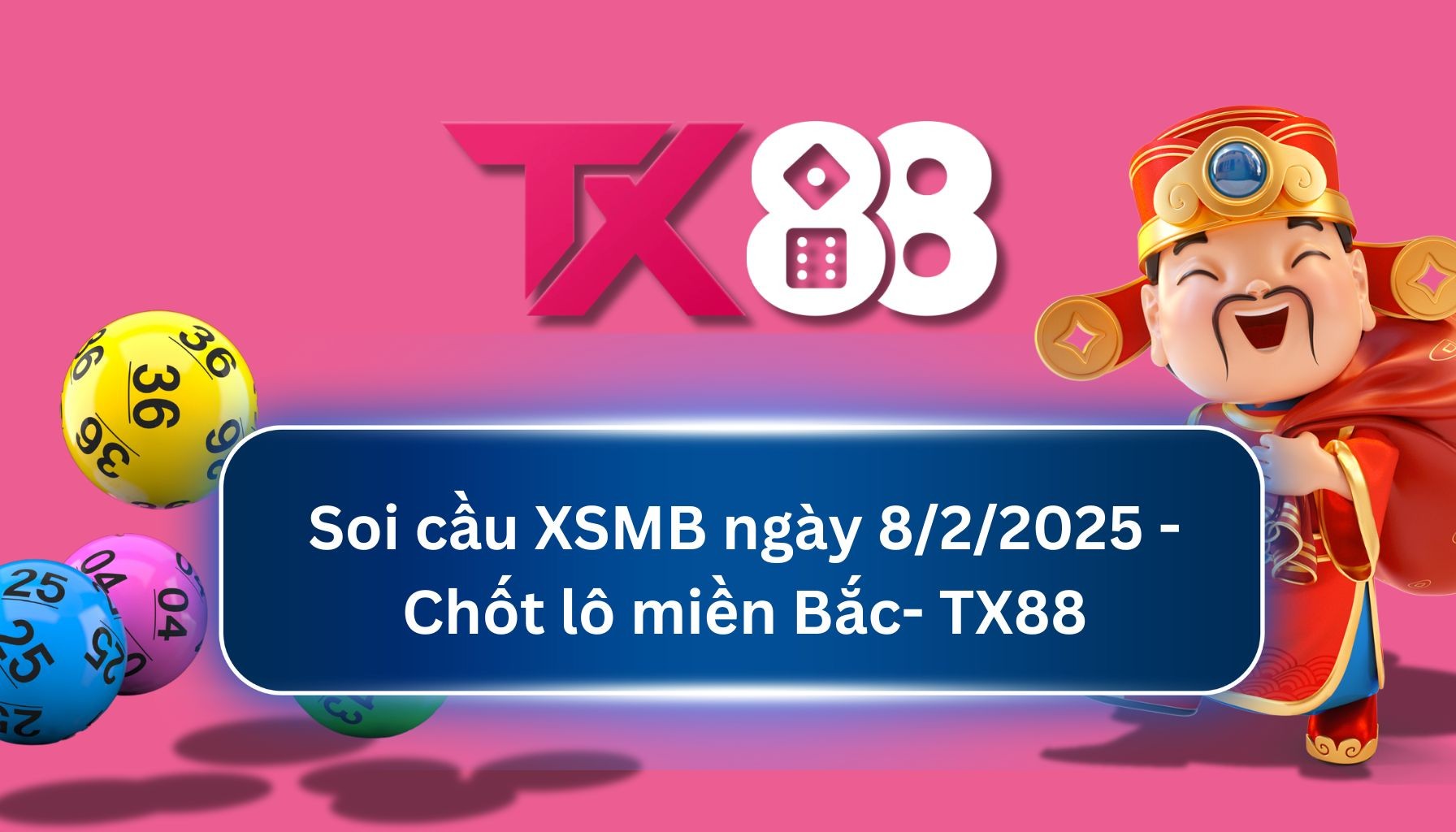 TX88 Soi Cầu XSMB 08/02/2025: Chọn số tài lộc cùng TX88