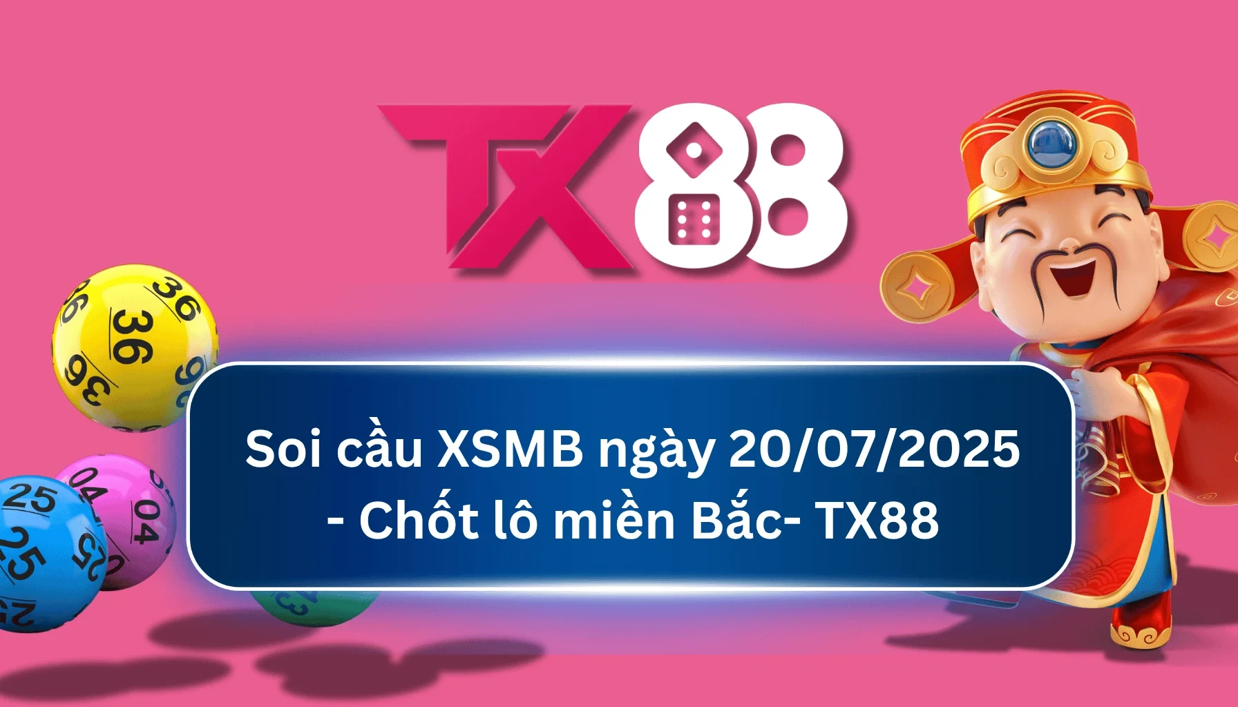 TX88 Soi Cầu XSMB 20/07/2025: Chọn số tài lộc cùng TX88